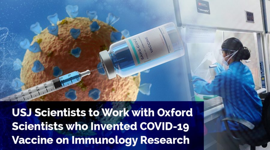 USJ Scientists to Work with Oxford Scientists who Invented COVID-19Vaccine on Immunology Research